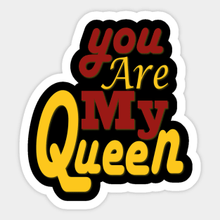 you are my queen tshirt Sticker